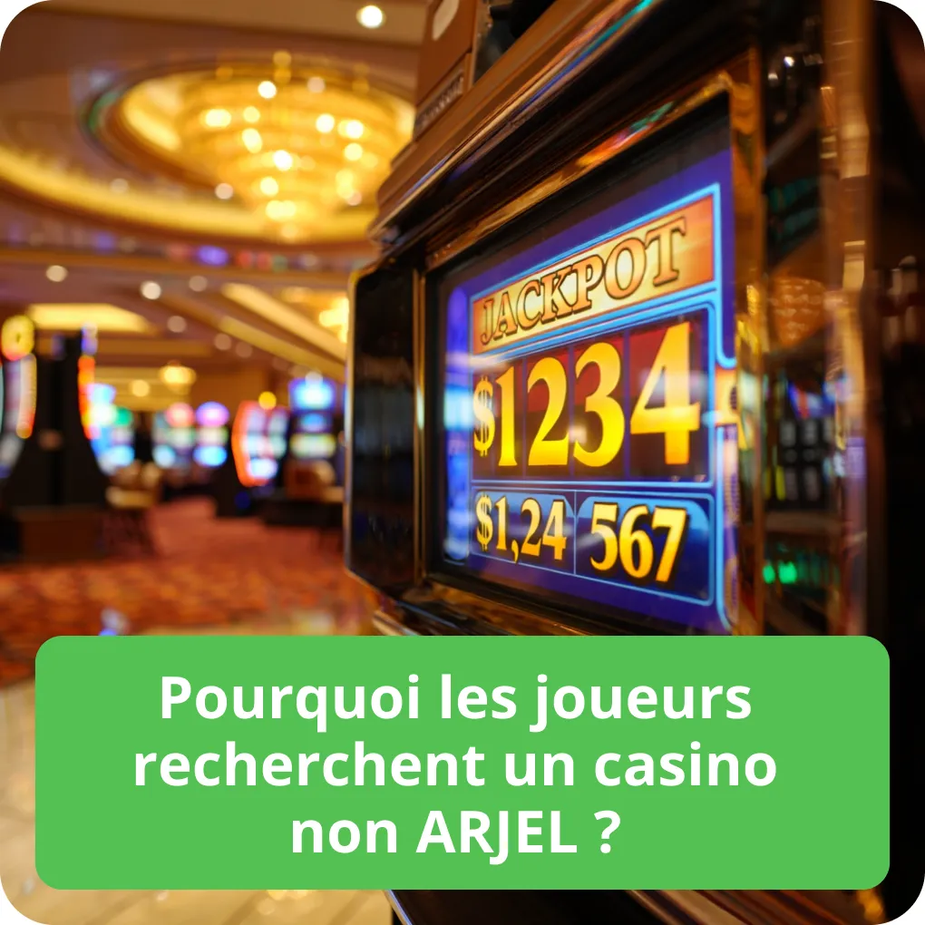 Pourquoi les joueurs recherchent un casino non ARJEL ?